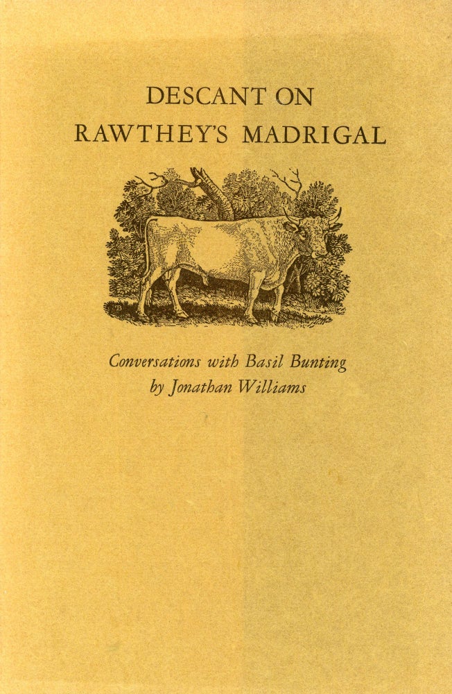 Item #1234 Descant on Rawthey's Madrigal: Conversations with Basil Bunting by Jonathan Williams. Jonathan WILLIAMS, Basil Bunting.