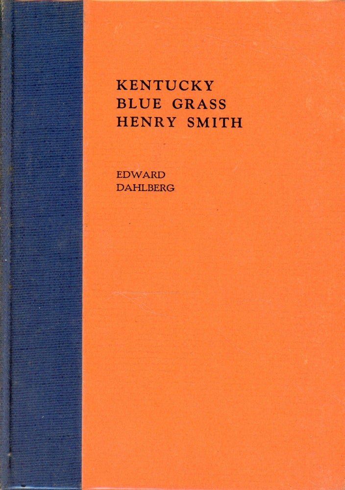 Item #1237 Kentucky Blue Grass Henry Smith [Association Copy]. Edward DAHLBERG, Augustus Peck.