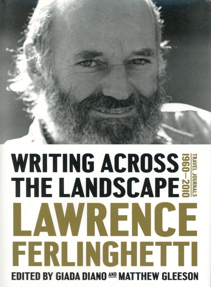 Item #1251 Writing Across the Landscape: Travel Journals 1960–2010. Lawrence FERLINGHETTI, Giada Diano, Matthew Gleeson.