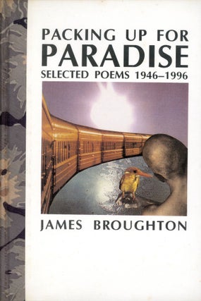 Item #1275 Packing Up for Paradise: Selected Poems 1946–1996. James BROUGHTON
