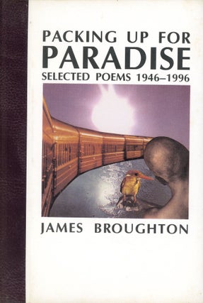 Item #1276 Packing up for Paradise: Selected Poems 1946–1196. James BROUGHTON