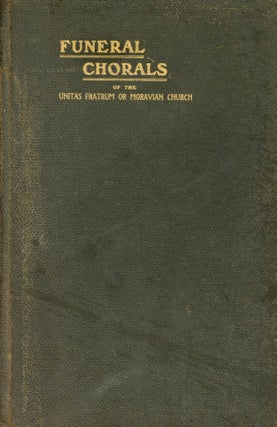 Item #1350 Funeral Chorals of the Unitas Fratrum or Moravian Church. Adelaide L. FRIES, Introduction