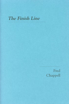 Item #1362 The Finish Line. Fred CHAPPELL
