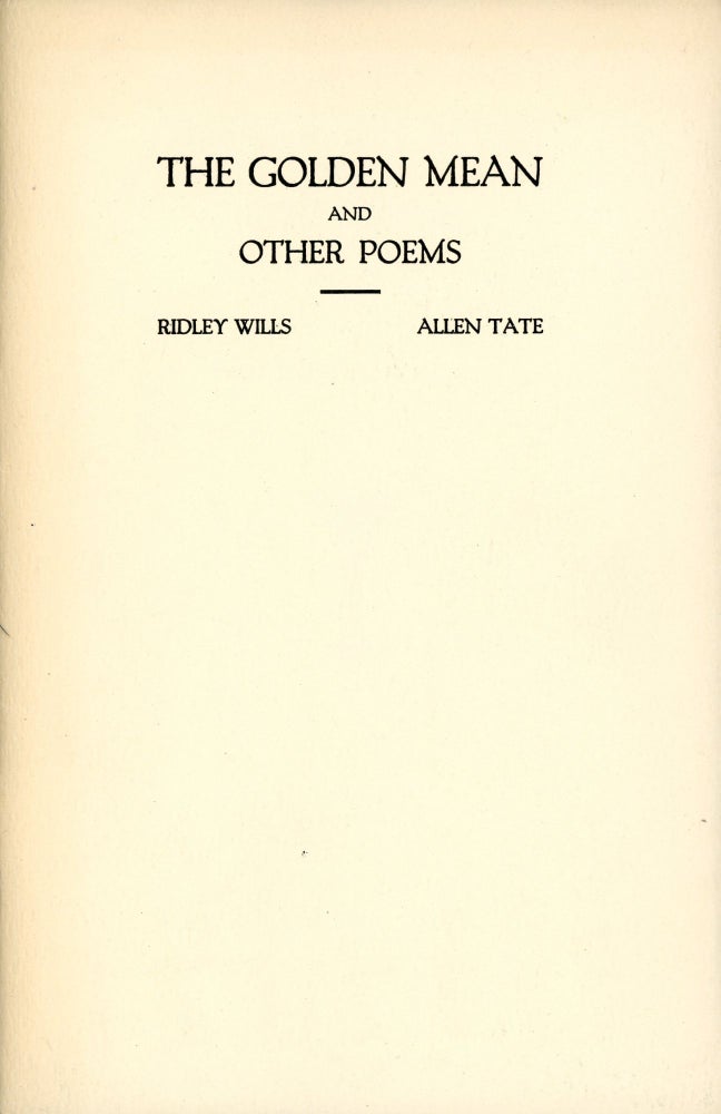 Item #1375 The Golden Mean and Other Poems. Ridley WILLS, Allen Tate.