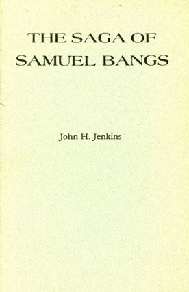 Item #1378 The Saga of Samuel Bangs. John H. JENKINS