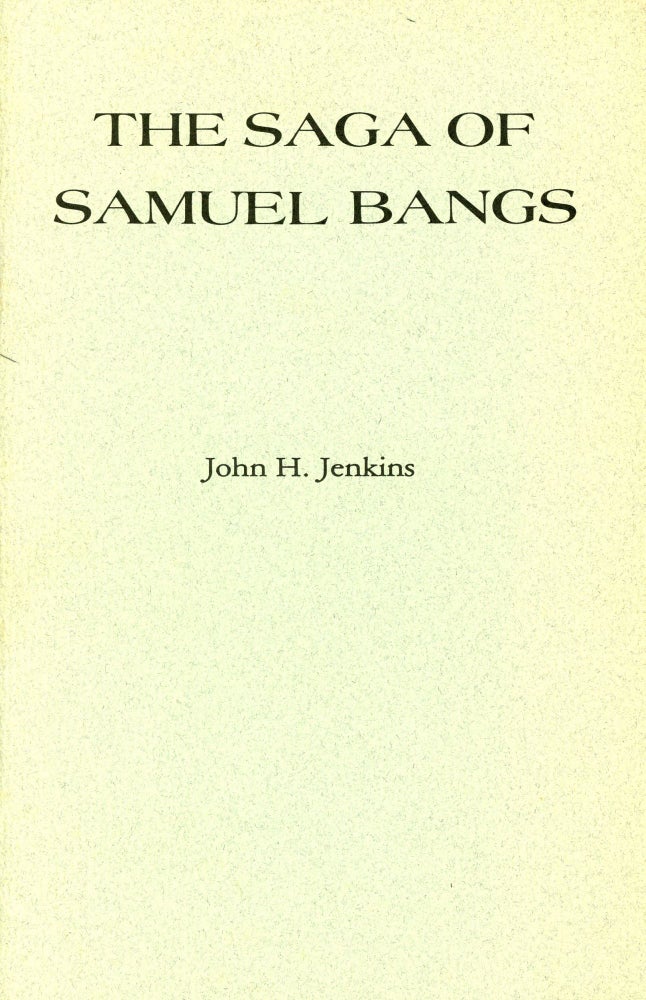 Item #1378 The Saga of Samuel Bangs. John H. JENKINS.