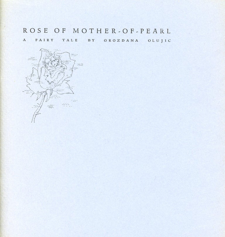 Item #1385 Rose of Mother-of-Pearl: A Fairy Tale. Grozdana OLUJIC, Kathy Jacobi.
