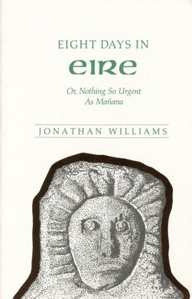 Item #1422 Eight Days in Eire: Or, Nothing so Urgent as Mañana. Jonathan WILLIAMS, Photographer...