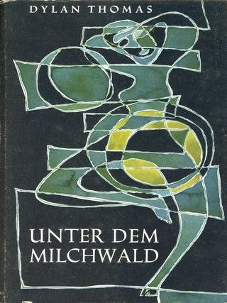 Item #1424 Unter Dem Milchwald–Ein Spiel für Stimmen. Dylan THOMAS