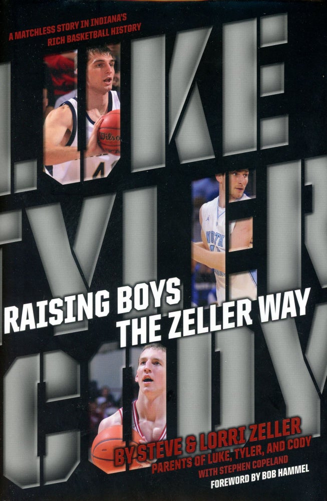 Item #1447 Raising Boys the Zeller Way. Steve ZELLER, Lorri, Stephen Copeland, Foreword Bob Hammel.