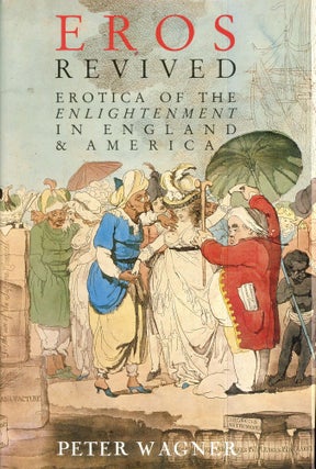 Item #1475 Eros Revived: Erotica of the Enlightenment in England & America. Peter WAGNER