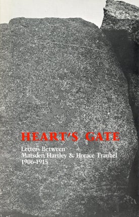 Item #1561 Heart's Gate: Letters Between Marsden Hartley & Horace Traubel, 1906–1915. William...