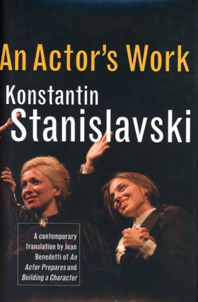 Item #1651 An Actor's Work: A Student's Diary. Konstantin STANISLAVSKI, Jean Benedetti
