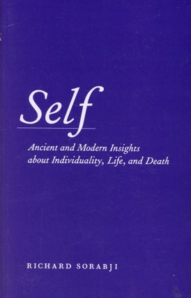 Item #1660 Self: Ancient and Modern Insights about Individuality, Life, and Death. Richard SORABJI