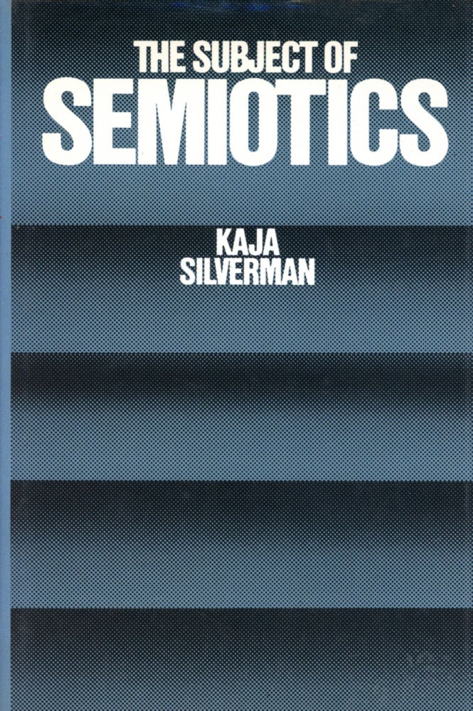 Item #1661 The Subject of Semiotics. Kaja SILVERMAN.