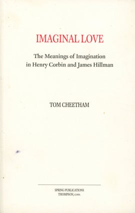 Item #1664 Imaginal Love: The Meanings of Imagination in Henry Corbin and James Hillman. Tom...