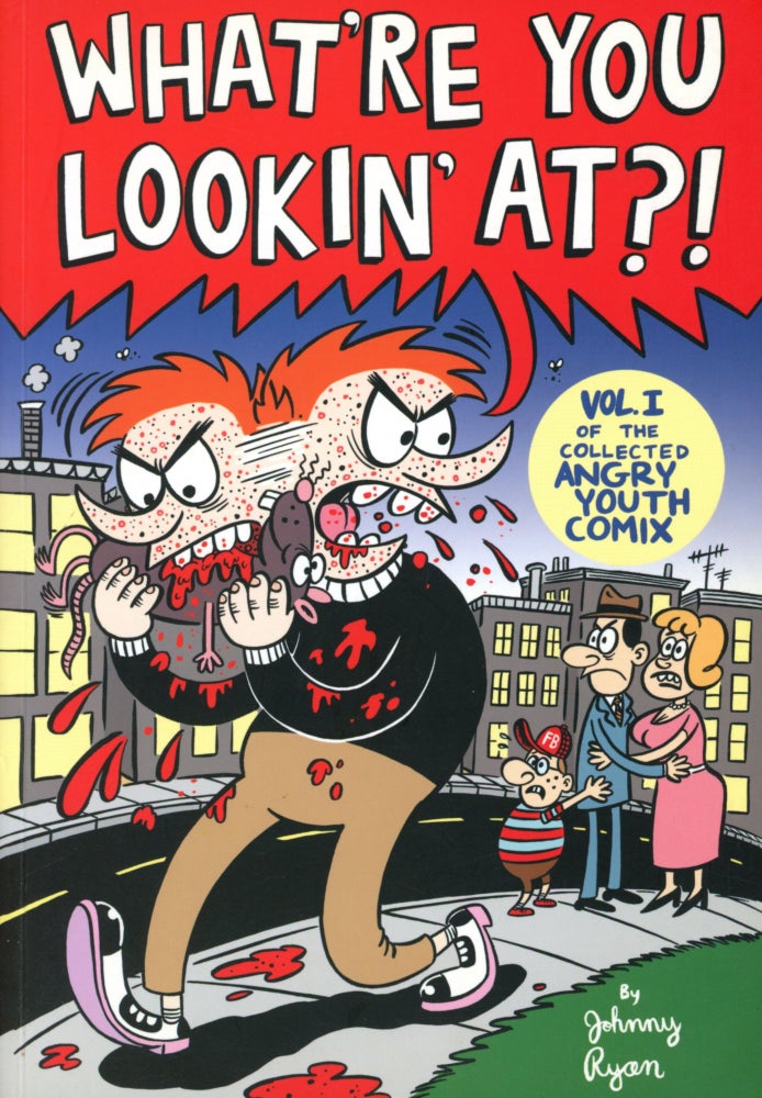 Item #1684 What're You Lookin' At?! Volume 1 of the Collected Angry Youth Comix. Johnny RYAN.