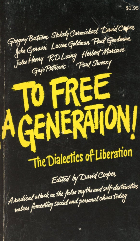 Item #1689 To Free a Generation!: The Dialectics of Liberation. David COOPER.