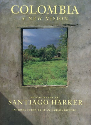 Item #1715 Colombia: A New Vision. Santiago HARKER, Introduction Juan Carlos Botero