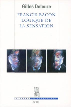 Item #1739 Francis Bacon Logique de La Sensation. Gilles DELEUZE