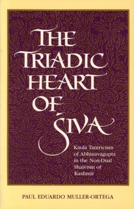 Item #1769 The Triadic Heart of Siva: Kaula Trantricism of Abhinavagupta in the Non-Dual Shaivism...