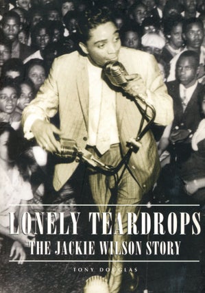 Item #1812 Lonely Teardrops: The Jackie Wilson Story. Tony DOUGLAS