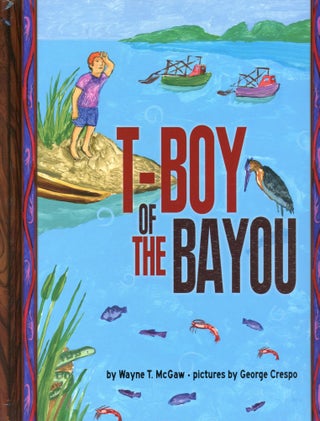 Item #1884 T-Boy of the Bayou. Wayne T. McGAW, Illustrations George Crespo