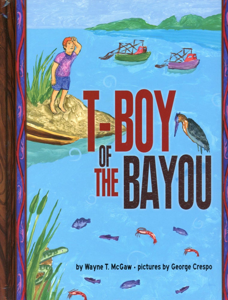 Item #1884 T-Boy of the Bayou. Wayne T. McGAW, Illustrations George Crespo.