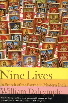 Item #1896 Nine Lives: In Search of the Sacred in Modern India. William DALRYMPLE