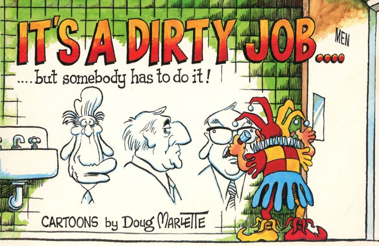 Item #1901 It's a Dirty Job...But Somebody Has To Do It! Doug MARLETTE.