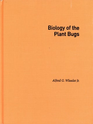 Item #1986 Biology of the Plant Bugs. Alfred G. WHEELER