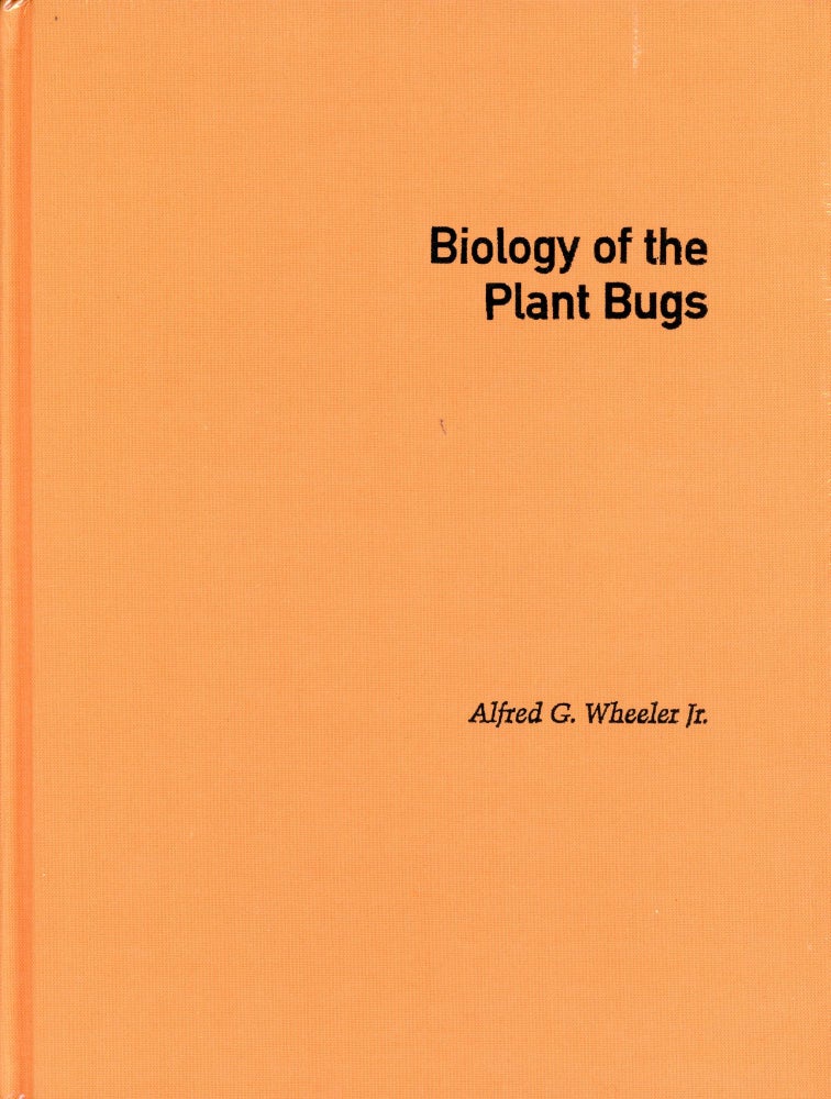 Item #1986 Biology of the Plant Bugs. Alfred G. WHEELER.