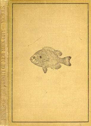 Item #1987 Fishes of the Vicinity of New York City. John Threadwell NICHOLS, Preface F A. Lucas,...
