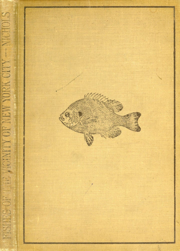 Item #1987 Fishes of the Vicinity of New York City. John Threadwell NICHOLS, Preface F A. Lucas, Introduction William K. Gregory.