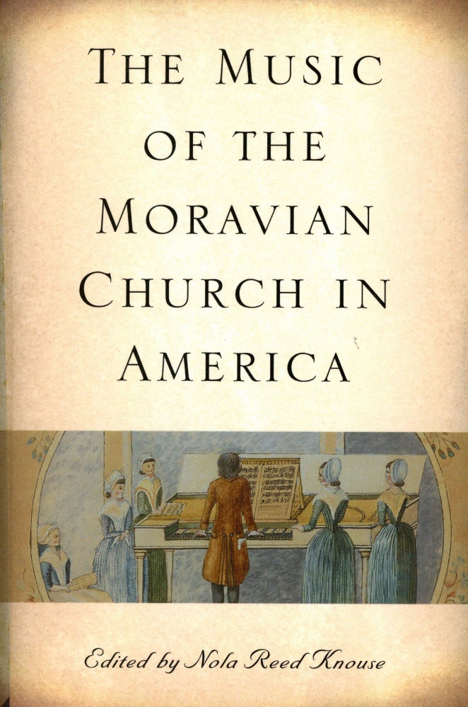 Item #2004 The Music of the Moravian Church in America. Nola Reed KNOUSE.
