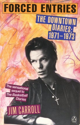 Item #2014 Forced Entries The Downtown Diaries, 1971–1973. Jim CARROLL