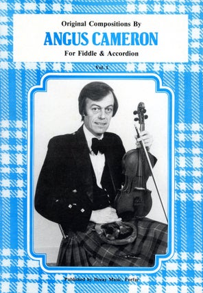 Item #2035 Original Compositions by Angus Cameron for Fiddle and Accordion: Volume 1. Angus CAMERON