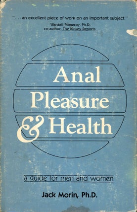 Item #2066 Anal Pleasure and Health: A Guide for Men and Women. Jack MORIN
