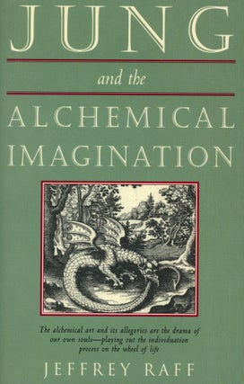 Item #208 Jung and the Alchemical Imagination. Jeffrey RAFF