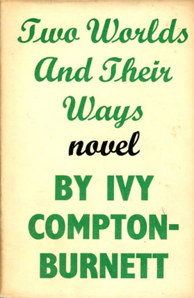 Item #2223 Two Worlds and Their Ways. I. COMPTON-BURNETT
