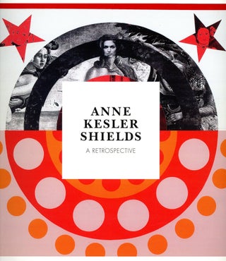 Item #2288 Anne Kesler Shields: A Retrospective. Tom PATTERSON, Curator
