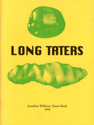 Item #2499 Long Taters: Jonathan Williams' Quote Book 1994. Jonathan WILLIAMS