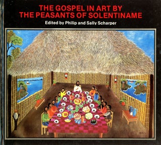 Item #2557 The Gospel in Art by the Peasants of Solentiname. Philip and Sally SCHARPER