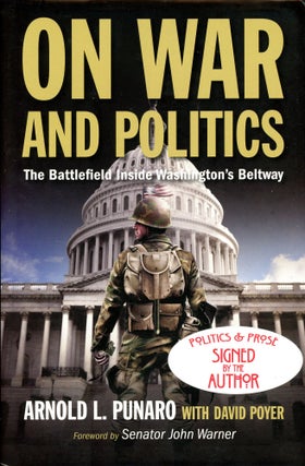 Item #2596 On War and Politics: The Battlefield Inside Washington's Beltway. Arnold L. PUNARO,...