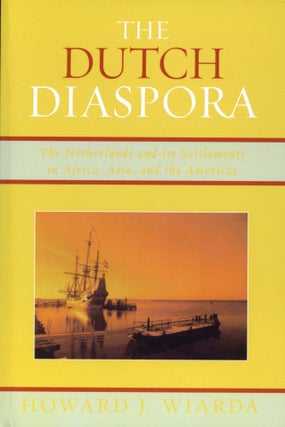 Item #271 The Dutch Diaspora: Growing up Dutch in New Worlds and the Old. Howard J. WIARDA