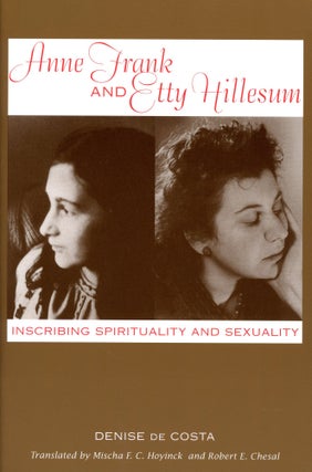 Item #2720 Anne Frank and Etty Hillesum: Inscribing Spirituality and Sexuality. Denise De COSTA,...