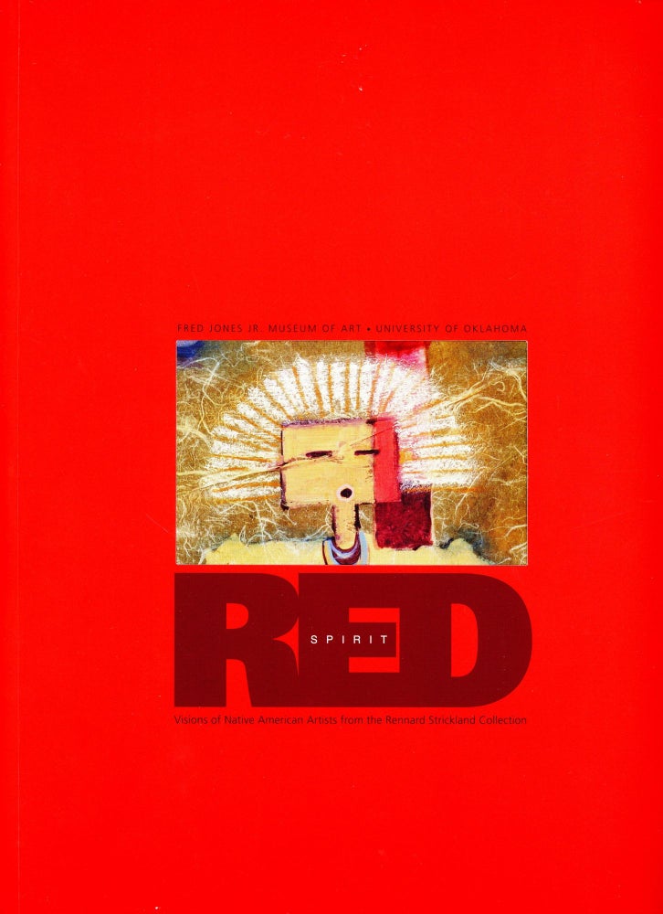Item #2749 Spirit Red: Visions of Native American Artists from the Rennard Strickland Collection. Rennard STRICKLAND, Author, Gail Kana Anderson, Mary Jo Watson.