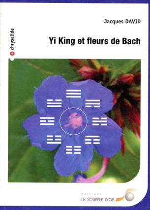 Item #2768 Yi King et fleurs de Bach. Jacques DAVID