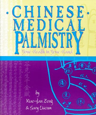 Item #2805 Chinese Medical Palmistry: Your Health in Your Hand. Xiao-fan ZONG, Gary Liscum