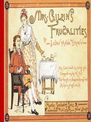 Item #2844 Mrs. Gilpin's Frugalities: Remnants and 200 Ways of Using Them. Susan Anna BROWN